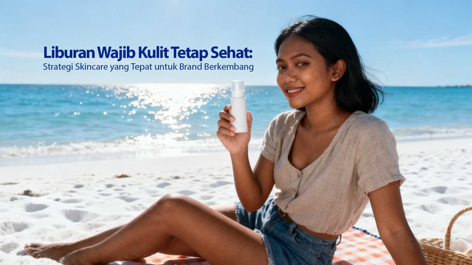 liburan wajib seorang wanita di pantai dengan tetap merawat kulitnya